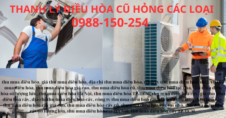 Thu Mua Điều Hòa Các Loại - Cũ Hỏng, Thanh Lý